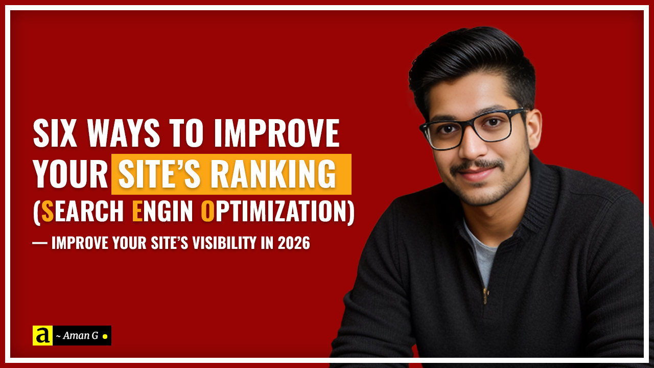 Six Ways to Improve Your Site’s Ranking (SEO)
