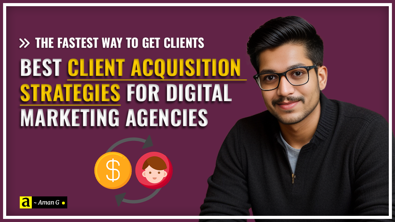 Best Client Acquisition Strategies for Digital Marketing Agencies