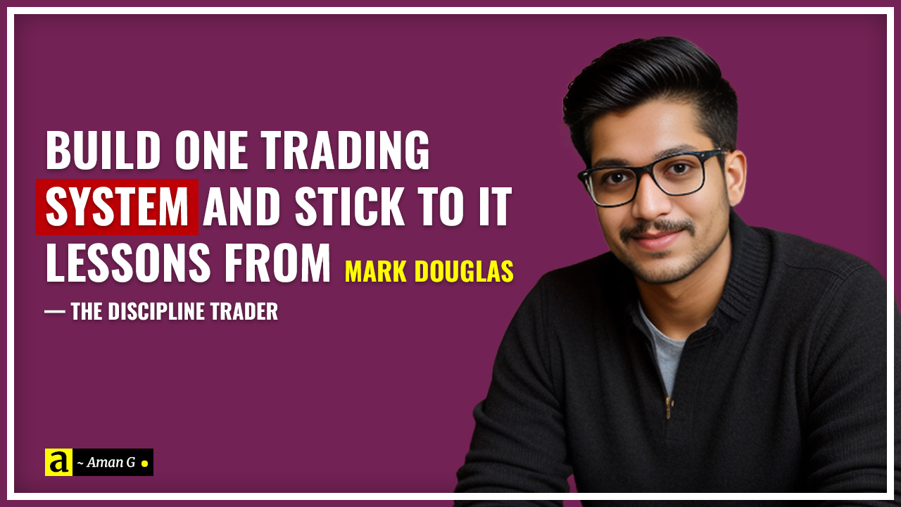 Build One Trading System and Stick to It: Lessons from Mark Douglas