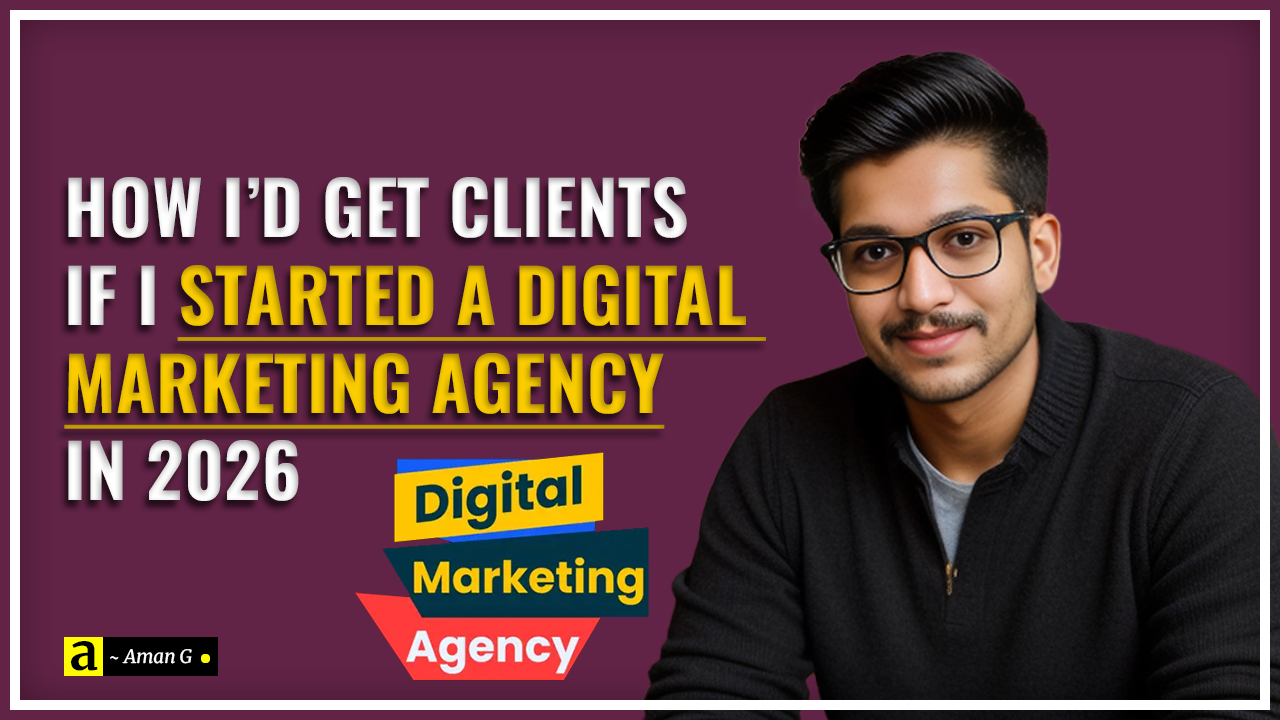 How I’d Get Clients If I Started a Digital Marketing Agency in 2026