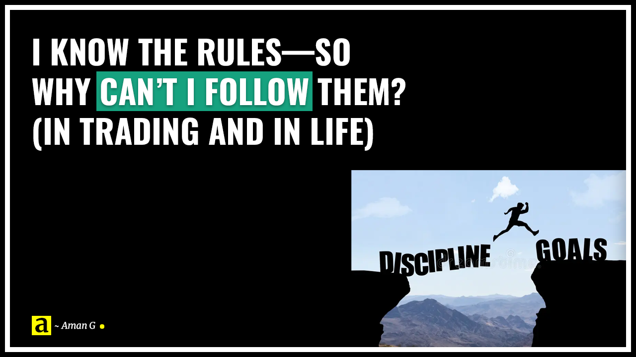 I Know the Rules—So Why Can’t I Follow Them? (In Trading and in Life)